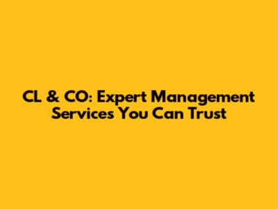 CL & CO: Expert Management Services You Can Trust