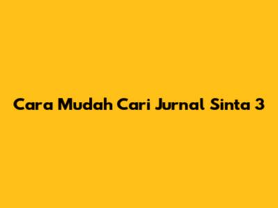 Cara Mudah Cari Jurnal Sinta 3