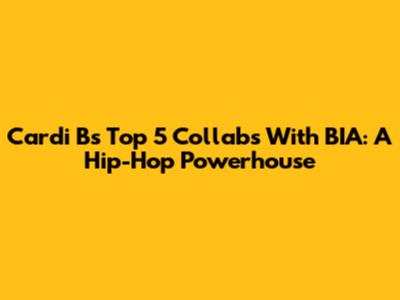 Cardi B's Top 5 Collabs With BIA: A Hip-Hop Powerhouse