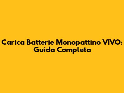 Carica Batterie Monopattino VIVO: Guida Completa