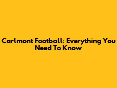 Carlmont Football: Everything You Need To Know