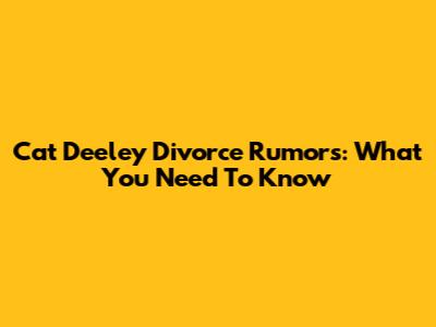 Cat Deeley Divorce Rumors: What You Need To Know
