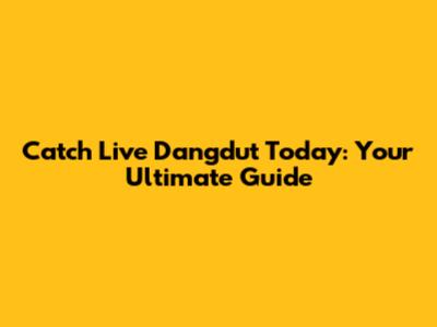 Catch Live Dangdut Today: Your Ultimate Guide
