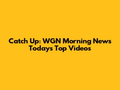 Catch Up: WGN Morning News Today's Top Videos