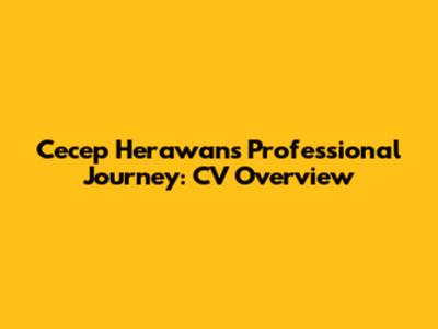 Cecep Herawan's Professional Journey: CV Overview