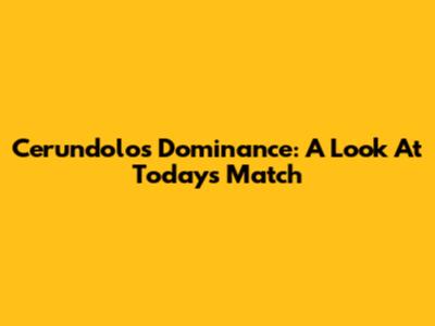 Cerundolo's Dominance: A Look At Today's Match