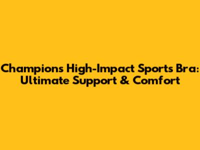 Champions High-Impact Sports Bra: Ultimate Support & Comfort