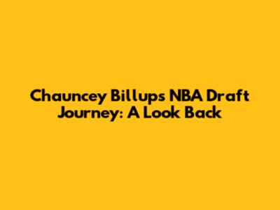 Chauncey Billups' NBA Draft Journey: A Look Back