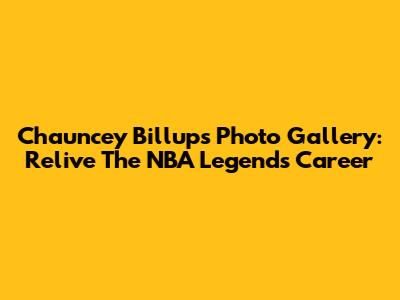 Chauncey Billups Photo Gallery: Relive The NBA Legend's Career