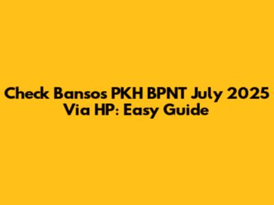 Check Bansos PKH BPNT July 2025 Via HP: Easy Guide