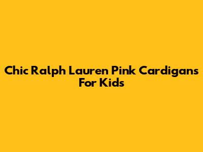 Chic Ralph Lauren Pink Cardigans For Kids