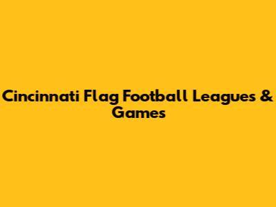 Cincinnati Flag Football Leagues & Games