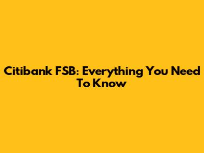 Citibank FSB: Everything You Need To Know