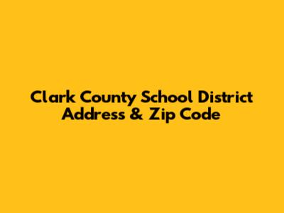 Clark County School District Address & Zip Code