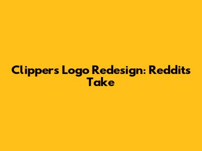 Clippers Logo Redesign: Reddit's Take