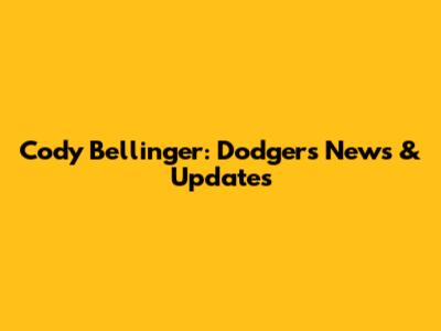 Cody Bellinger: Dodgers News & Updates