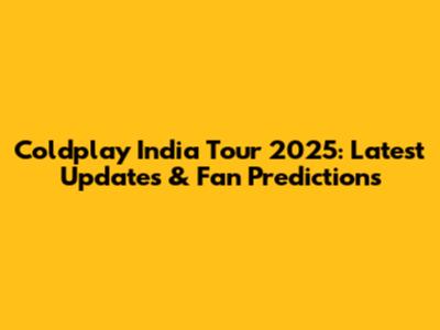 Coldplay India Tour 2025: Latest Updates & Fan Predictions