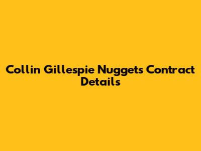 Collin Gillespie Nuggets Contract Details