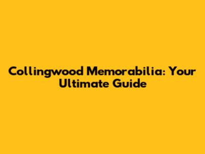Collingwood Memorabilia: Your Ultimate Guide
