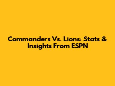 Commanders Vs. Lions: Stats & Insights From ESPN
