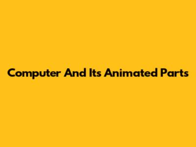 Computer And Its Animated Parts