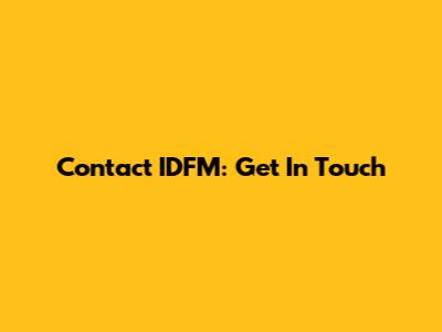 Contact IDFM: Get In Touch