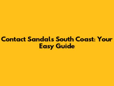 Contact Sandals South Coast: Your Easy Guide