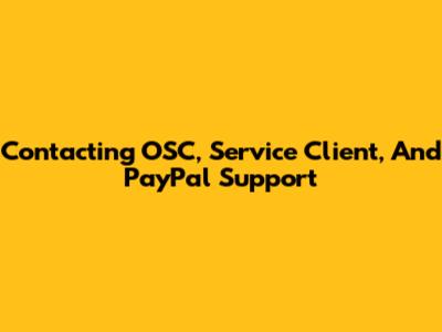 Contacting OSC, Service Client, And PayPal Support