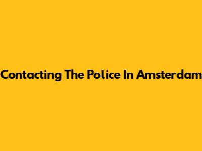 Contacting The Police In Amsterdam