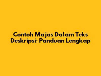 Contoh Majas Dalam Teks Deskripsi: Panduan Lengkap