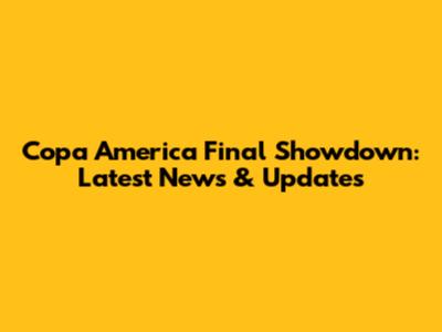 Copa America Final Showdown: Latest News & Updates