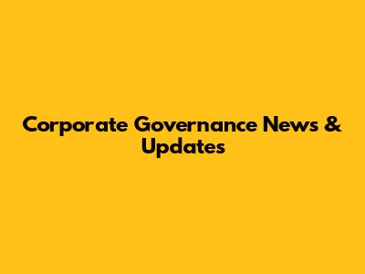 Corporate Governance News & Updates