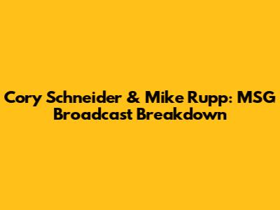 Cory Schneider & Mike Rupp: MSG Broadcast Breakdown