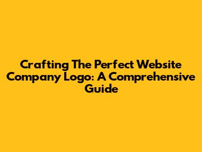 Crafting The Perfect Website Company Logo: A Comprehensive Guide