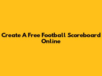 Create A Free Football Scoreboard Online