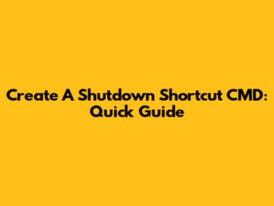 Create A Shutdown Shortcut CMD: Quick Guide