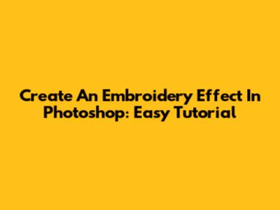 Create An Embroidery Effect In Photoshop: Easy Tutorial