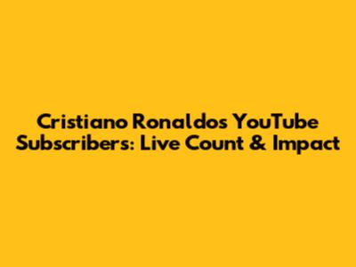 Cristiano Ronaldo's YouTube Subscribers: Live Count & Impact