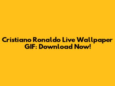 Cristiano Ronaldo Live Wallpaper GIF: Download Now!