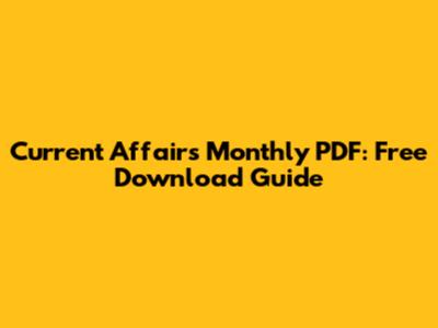 Current Affairs Monthly PDF: Free Download Guide