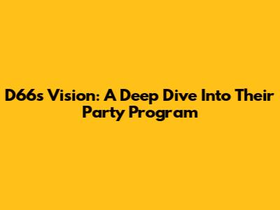 D66's Vision: A Deep Dive Into Their Party Program