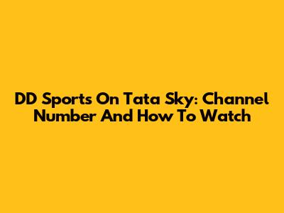 DD Sports On Tata Sky: Channel Number And How To Watch