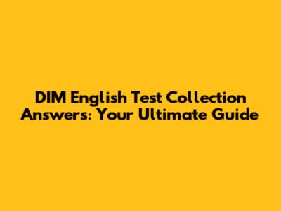 DIM English Test Collection Answers: Your Ultimate Guide