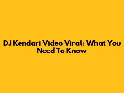 DJ Kendari Video Viral: What You Need To Know