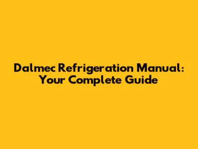 Dalmec Refrigeration Manual: Your Complete Guide