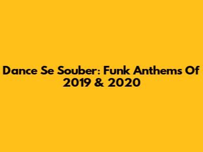Dance Se Souber: Funk Anthems Of 2019 & 2020