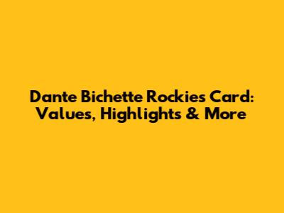 Dante Bichette Rockies Card: Values, Highlights & More