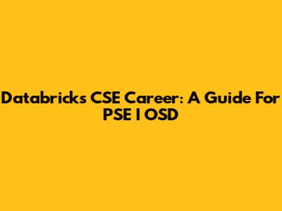 Databricks CSE Career: A Guide For PSE I OSD