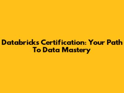 Databricks Certification: Your Path To Data Mastery