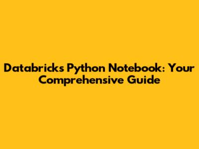 Databricks Python Notebook: Your Comprehensive Guide